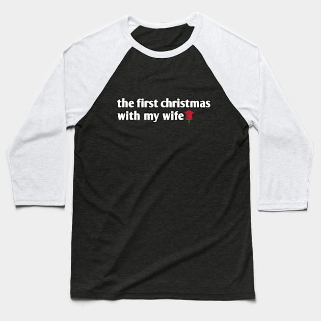 the first christmas with my wife Baseball T-Shirt by Ghani Store